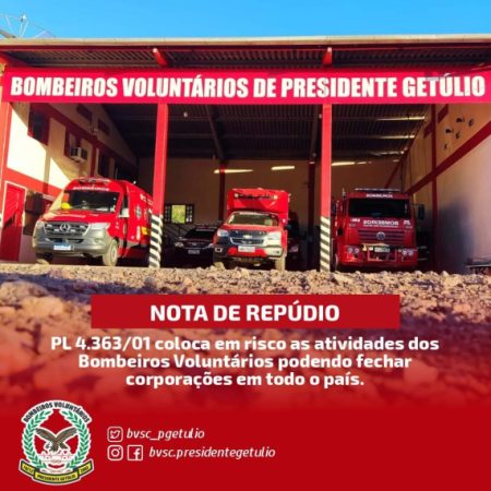 Bombeiros Voluntários de Presidente Getúlio emitem nota de repúdio contra PL 4.363/01