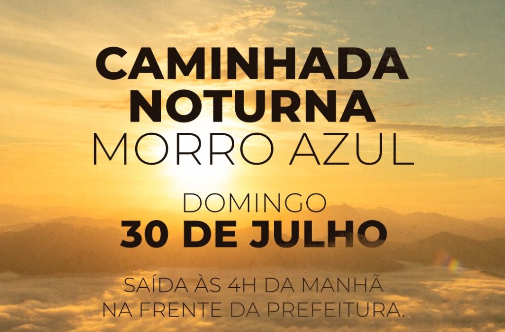 Caminhada Noturna Morro Azul acontece dia 30 de julho