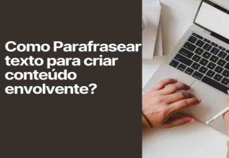 Como Parafrasear texto para criar conteúdo envolvente?